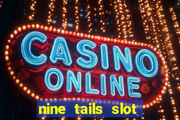 nine tails slot free play