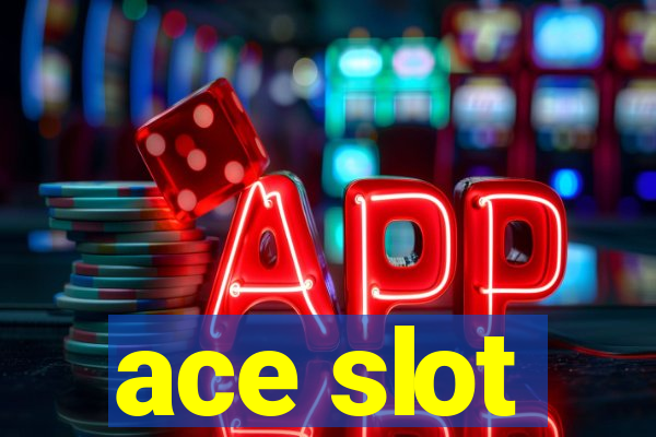 ace slot