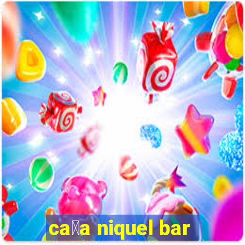 ca莽a niquel bar