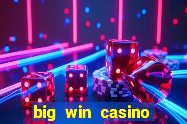 big win casino slot games plataforma