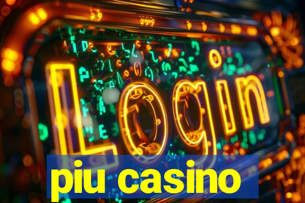 piu casino