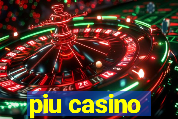 piu casino