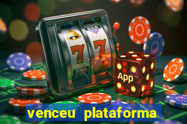 venceu plataforma de jogos