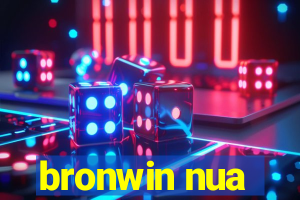 bronwin nua