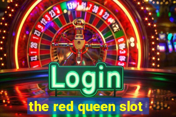 the red queen slot