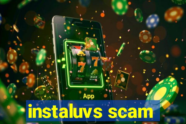 instaluvs scam