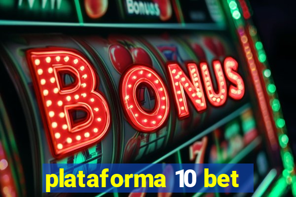 plataforma 10 bet