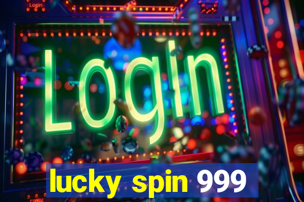 lucky spin 999