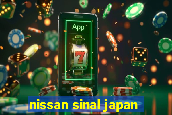 nissan sinal japan