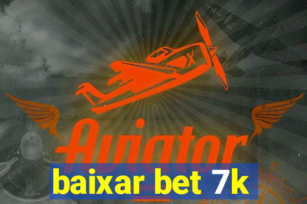 baixar bet 7k