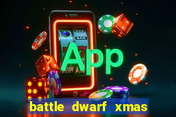 battle dwarf xmas slot free play