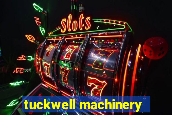 tuckwell machinery