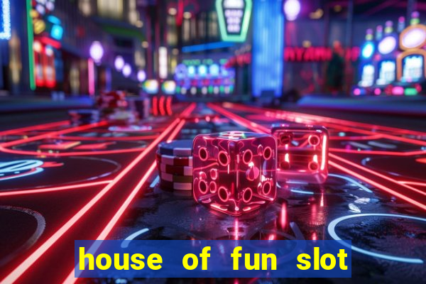 house of fun slot free coins