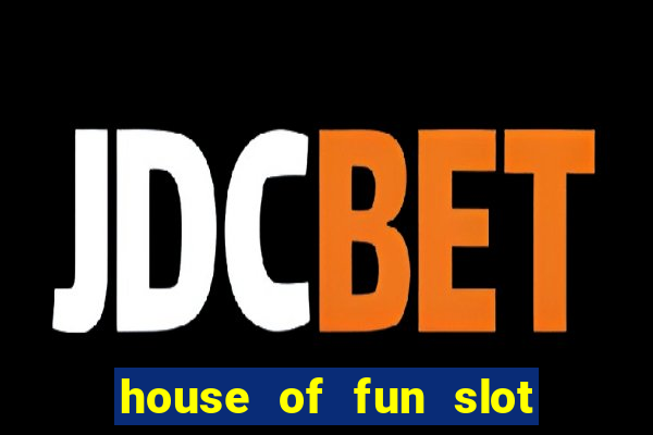 house of fun slot free coins