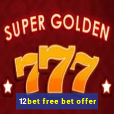 12bet free bet offer