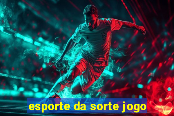 esporte da sorte jogo