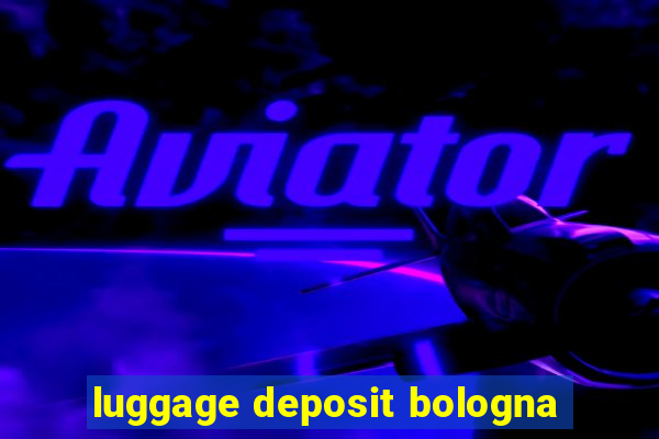 luggage deposit bologna