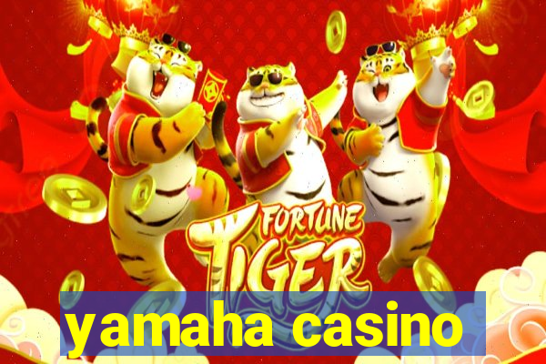 yamaha casino