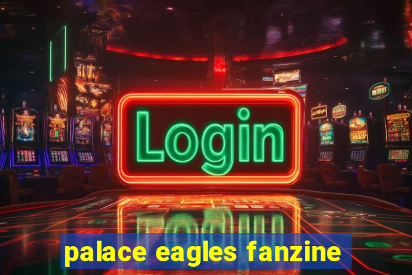 palace eagles fanzine