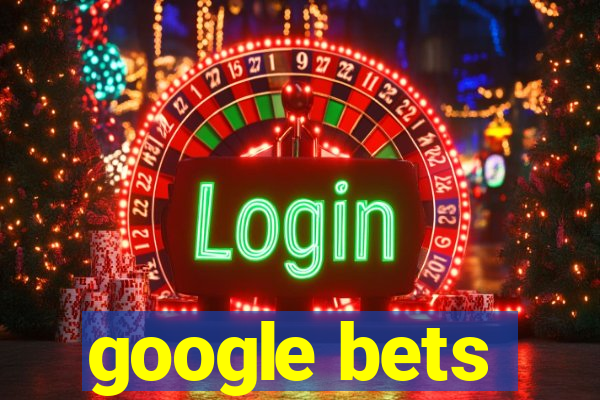 google bets