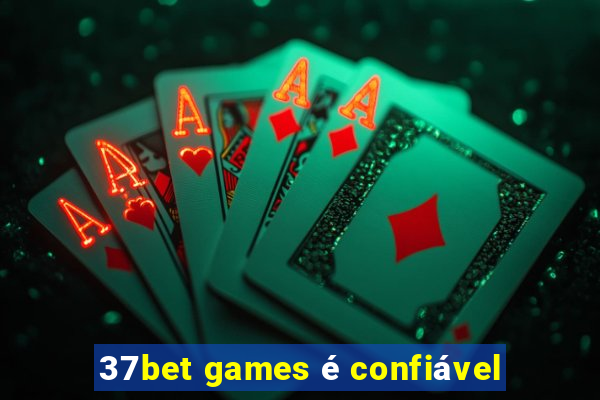 37bet games é confiável