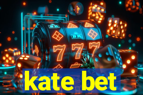 kate bet