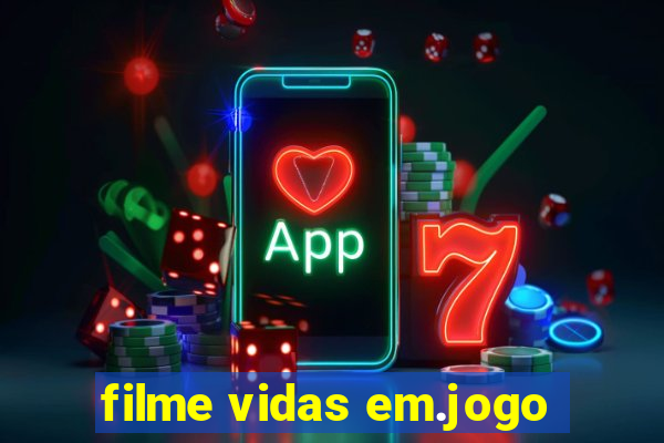 filme vidas em.jogo