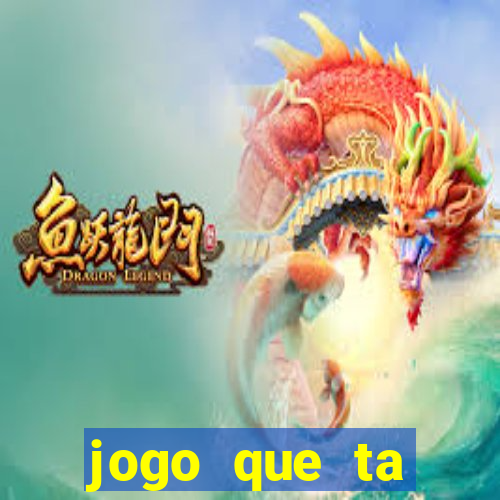 jogo que ta pagando agora