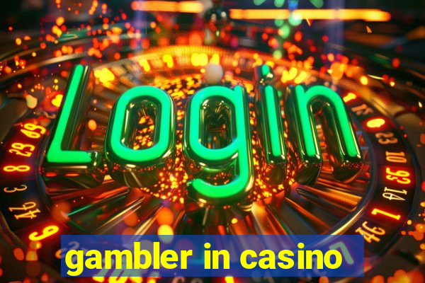 gambler in casino