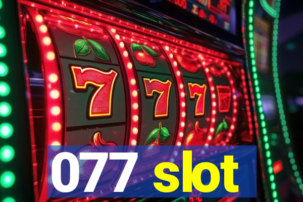 077 slot