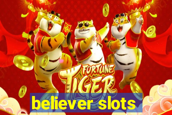 believer slots