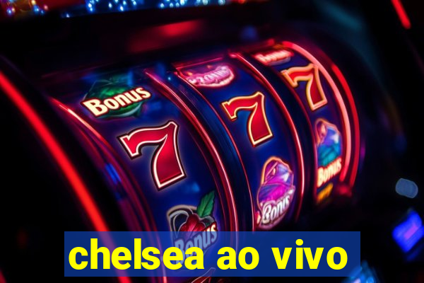 chelsea ao vivo