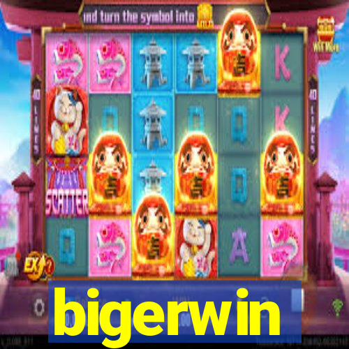 bigerwin