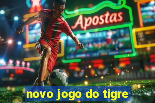 novo jogo do tigre