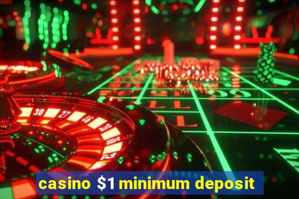 casino $1 minimum deposit