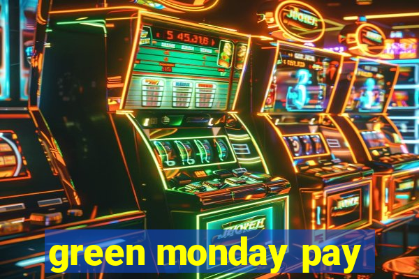 green monday pay