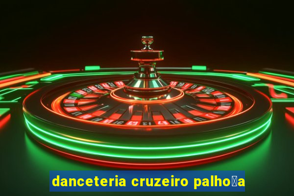 danceteria cruzeiro palho莽a