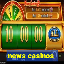 news casinos