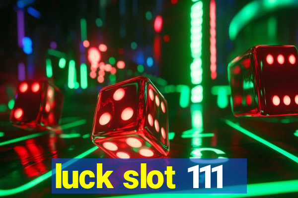 luck slot 111