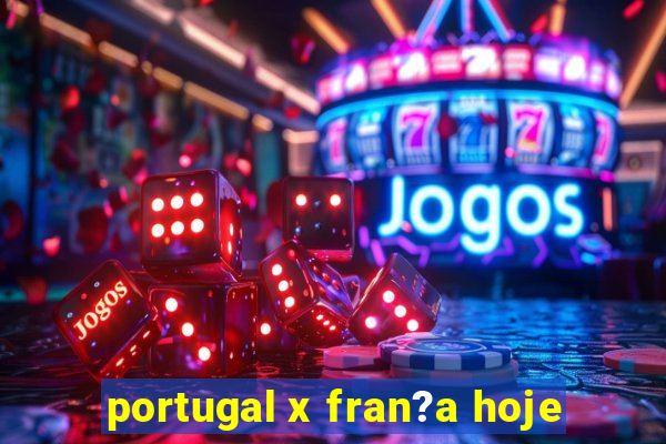 portugal x fran?a hoje