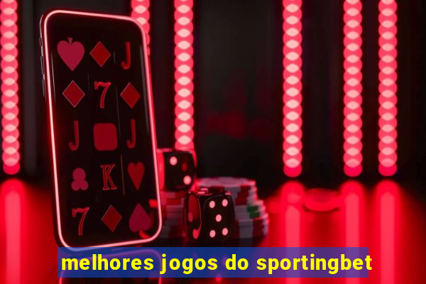 melhores jogos do sportingbet