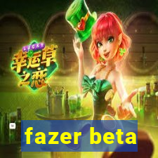 fazer beta