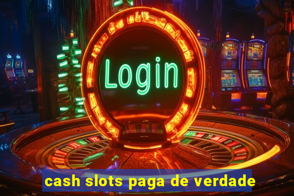 cash slots paga de verdade