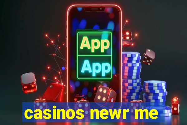 casinos newr me