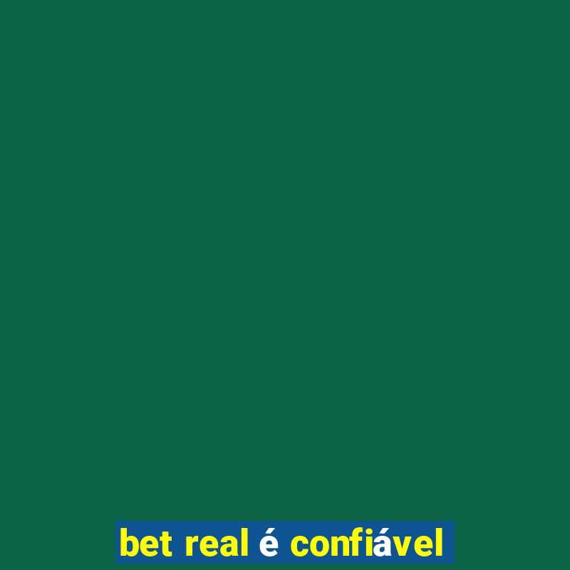 bet real é confiável