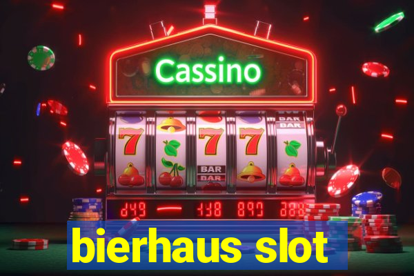 bierhaus slot