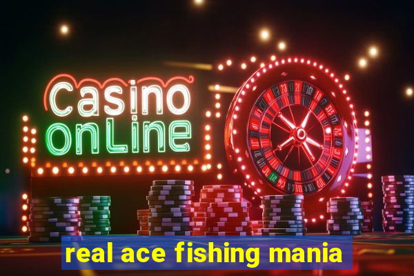 real ace fishing mania