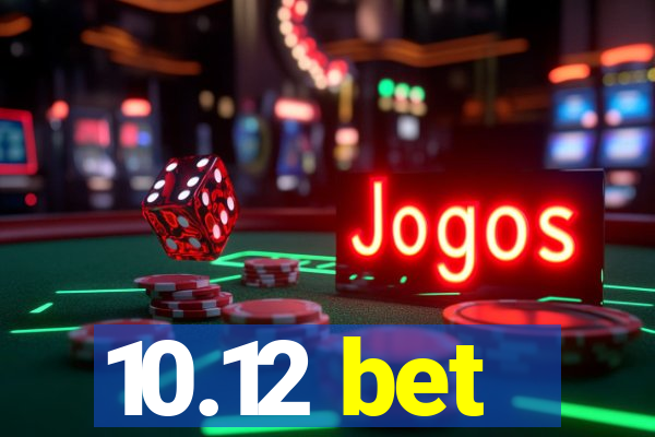 10.12 bet