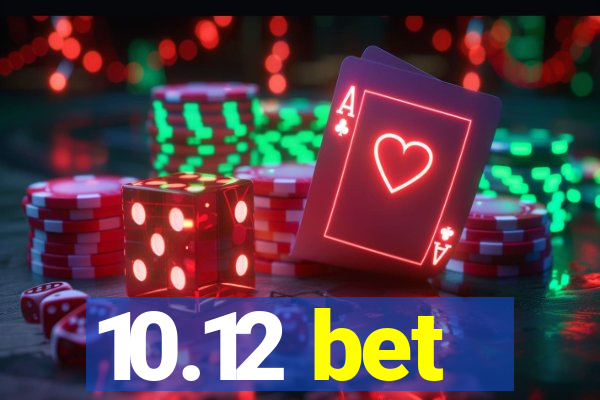 10.12 bet