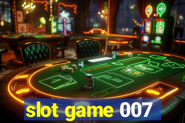 slot game 007